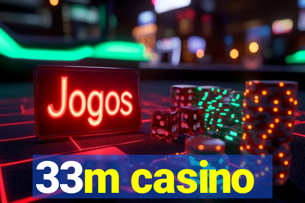 33m casino